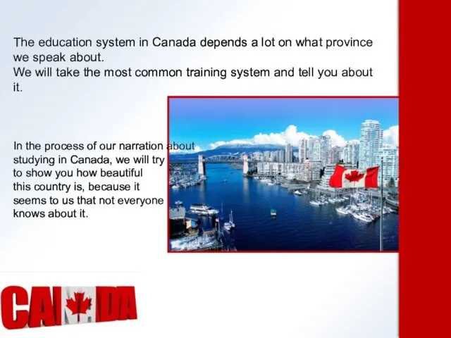 The education system in Canada depends a lot on what
