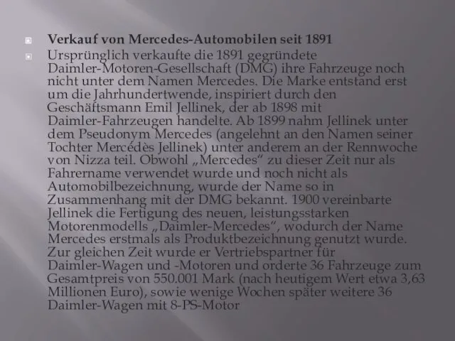 Verkauf von Mercedes-Automobilen seit 1891 Ursprünglich verkaufte die 1891 gegründete