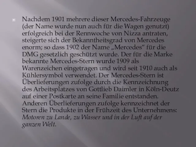 Nachdem 1901 mehrere dieser Mercedes-Fahrzeuge (der Name wurde nun auch