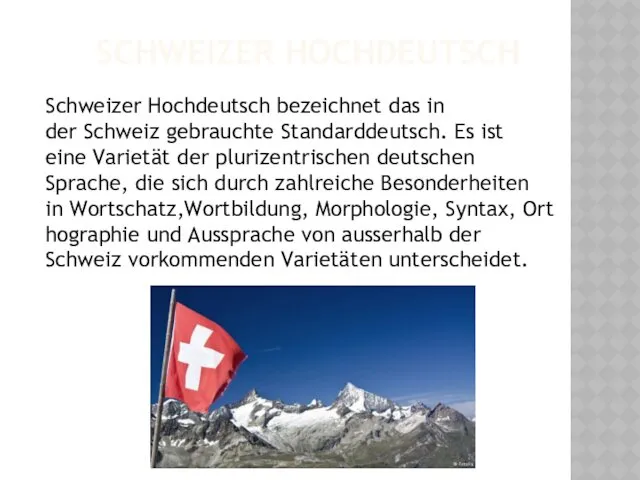 SCHWEIZER HOCHDEUTSCH Schweizer Hochdeutsch bezeichnet das in der Schweiz gebrauchte