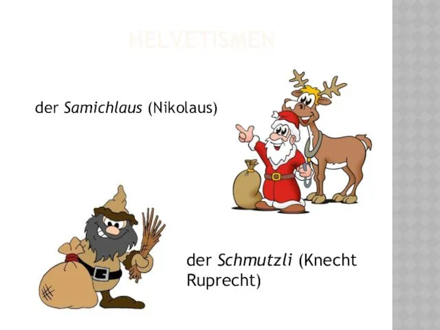 HELVETISMEN der Samichlaus (Nikolaus) der Schmutzli (Knecht Ruprecht)