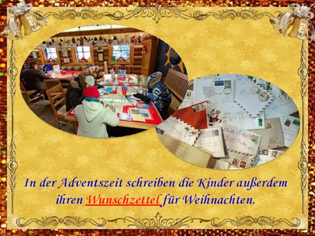 In der Adventszeit schreiben die Kinder außerdem ihren Wunschzettel für Weihnachten.