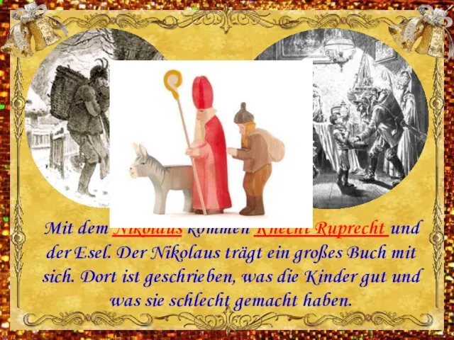 Mit dem Nikolaus kommen Knecht Ruprecht und der Esel. Der