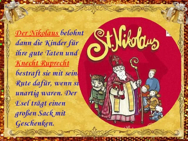 Der Nikolaus belohnt dann die Kinder für ihre gute Taten