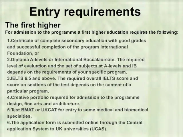 Entry requirements 1.Certificate of complete secondary education with good grades