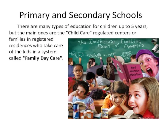 Primary and Secondary Schools There are many types of education for children up