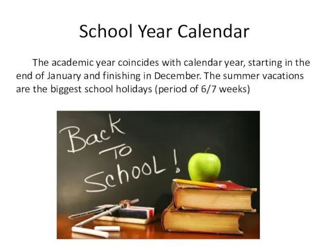School Year Calendar The academic year coincides with calendar year, starting in the