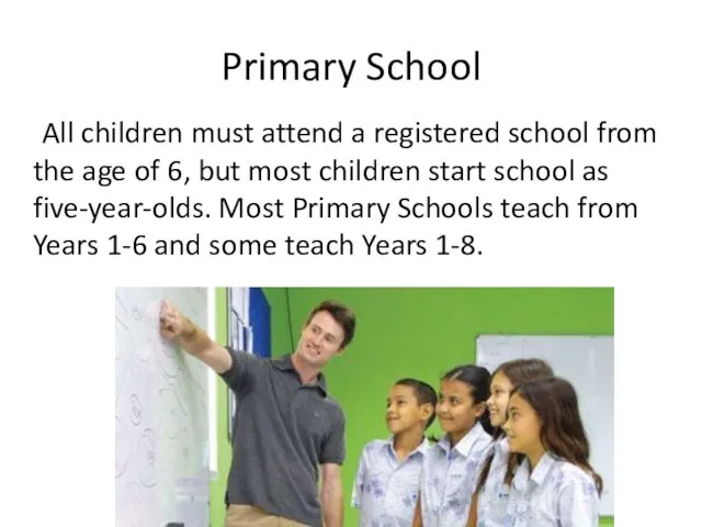 Primary School All children must attend a registered school from the age of