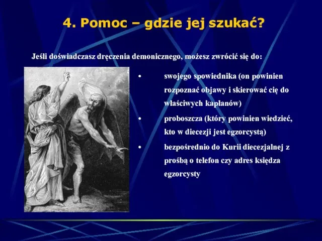 Jeśli doświadczasz dręczenia demonicznego, możesz zwrócić się do: 4. Pomoc – gdzie jej