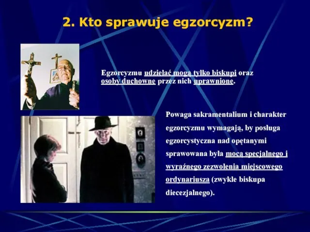 2. Kto sprawuje egzorcyzm? Powaga sakramentalium i charakter egzorcyzmu wymagają, by posługa egzorcystyczna