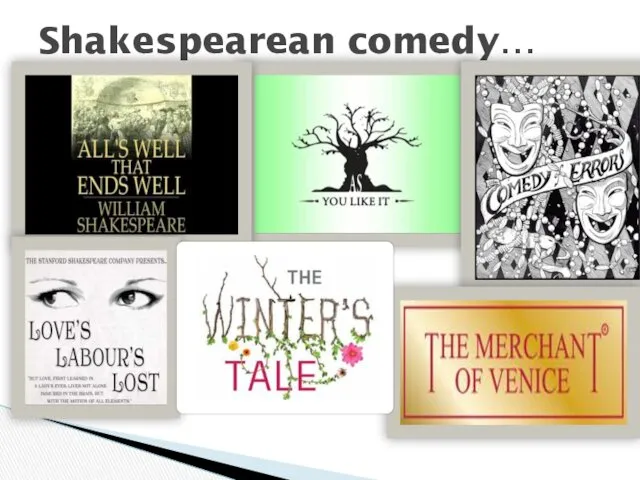 Shakespearean comedy…