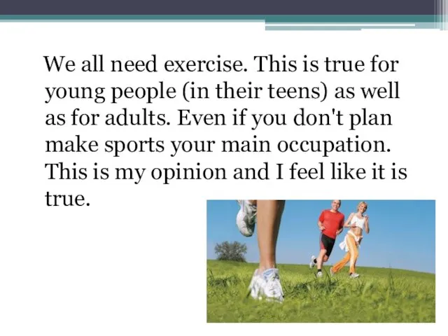 We all need exercise. This is true for young people (in their teens)