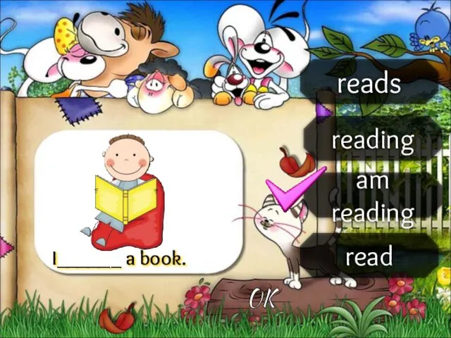 reads reading am reading read I______ a book. OK