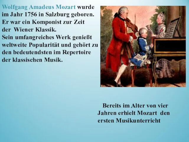 Wolfgang Amadeus Mozart wurde im Jahr 1756 in Salzburg geboren.