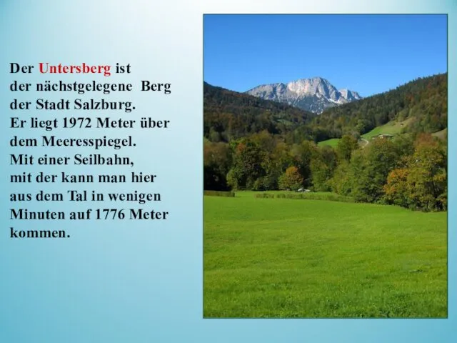 Der Untersberg ist der nächstgelegene Berg der Stadt Salzburg. Er