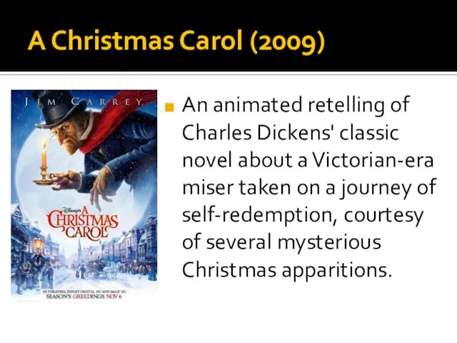 A Christmas Carol (2009) An animated retelling of Charles Dickens'