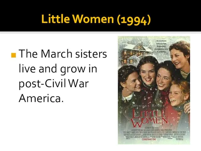 Little Women (1994) The March sisters live and grow in post-Civil War America.