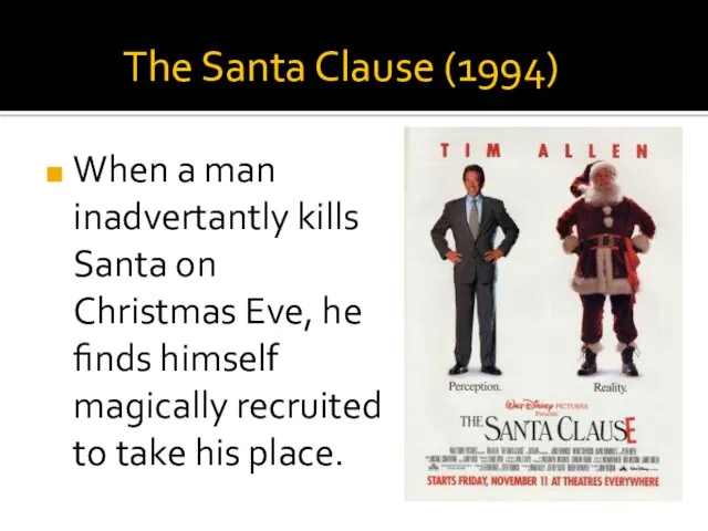 The Santa Clause (1994) When a man inadvertantly kills Santa