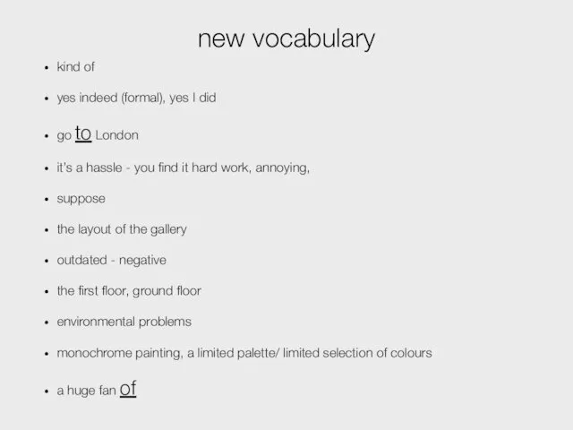 new vocabulary kind of yes indeed (formal), yes I did
