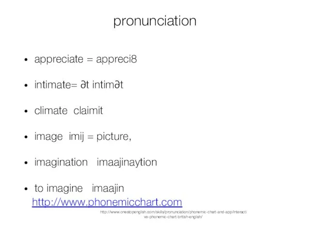 pronunciation appreciate = appreci8 intimate= ∂t intim∂t climate claimit image