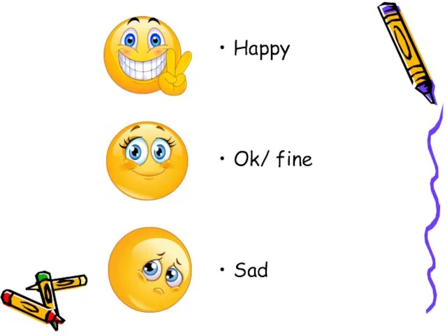 Happy Ok/ fine Sad