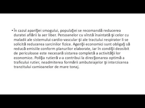 În cazul apariţiei smogului, populaţiei se recomandă reducerea duratei aflării