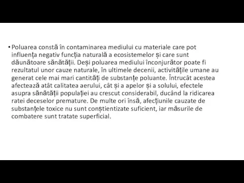 Poluarea constă în contaminarea mediului cu materiale care pot influența