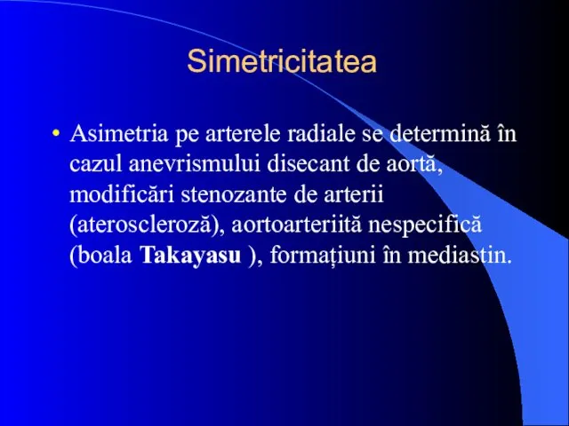 Simetricitatea Asimetria pe arterele radiale se determină în cazul anevrismului