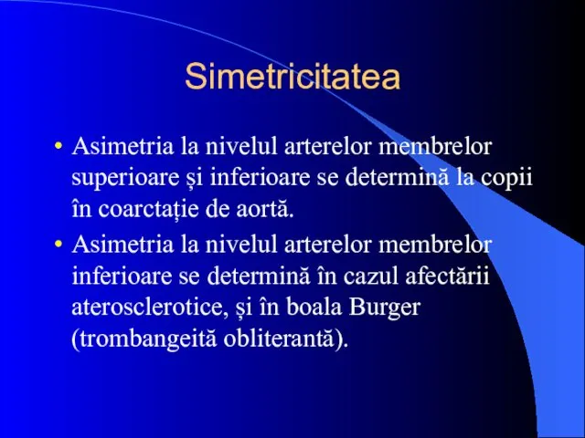 Simetricitatea Asimetria la nivelul arterelor membrelor superioare și inferioare se