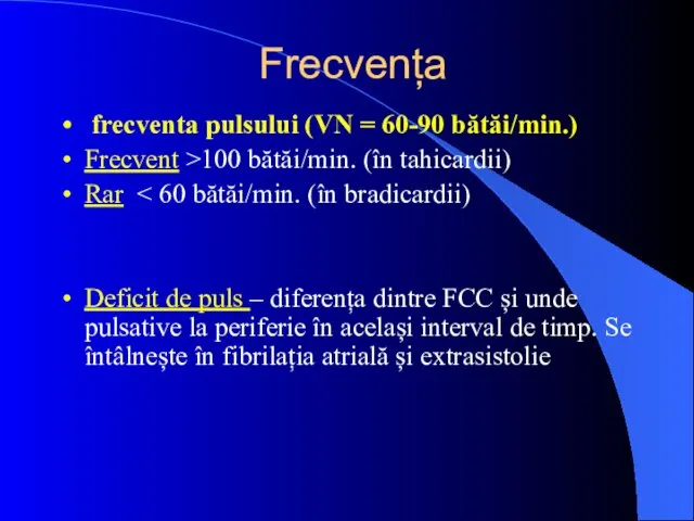 Frecvența frecventa pulsului (VN = 60-90 bătăi/min.) Frecvent >100 bătăi/min.