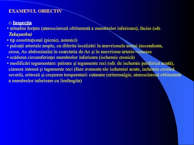 EXAMENUL OBIECTIV □ Inspecţia atitudini forţate (ateroscleroză obliterantă a membrelor