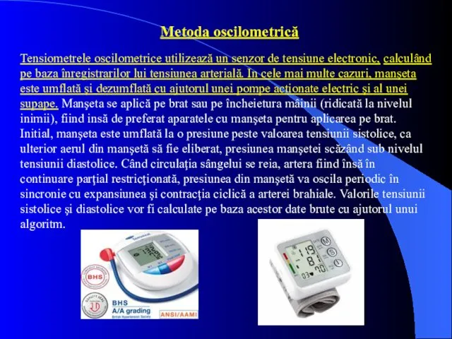 Metoda oscilometrică Tensiometrele oscilometrice utilizează un senzor de tensiune electronic,