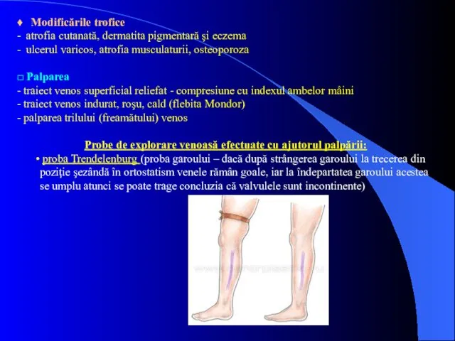 ♦ Modificările trofice - atrofia cutanată, dermatita pigmentară şi eczema