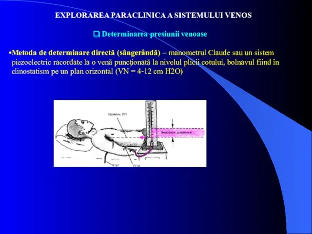 EXPLORAREA PARACLINICA A SISTEMULUI VENOS Determinarea presiunii venoase Metoda de