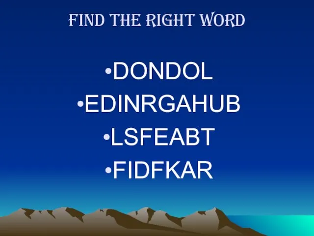 Find the right word DONDOL EDINRGAHUB LSFEABT FIDFKAR