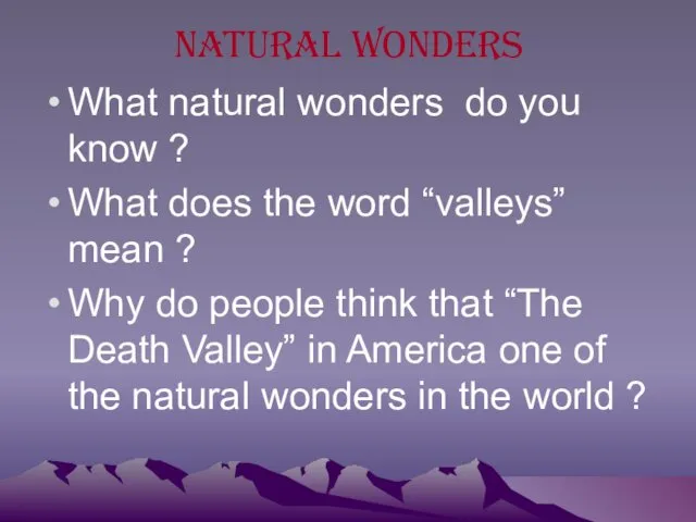 Natural wonders What natural wonders do you know ? What