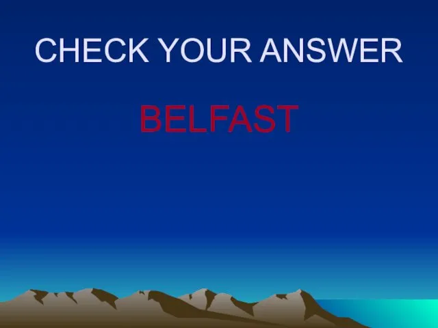 CHECK YOUR ANSWER BELFAST