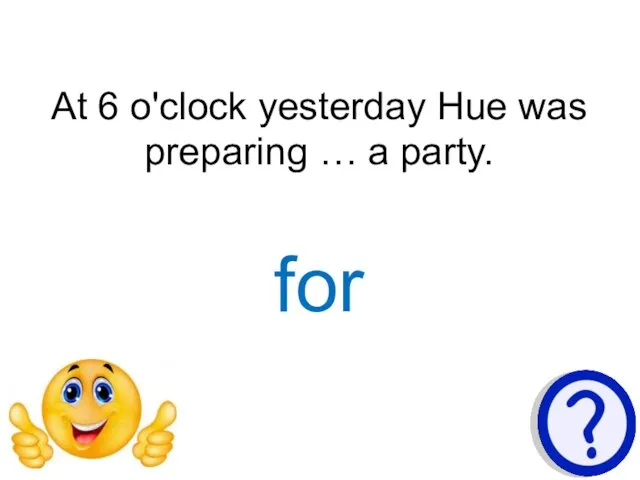 At 6 o'clock yesterday Hue was preparing … a party. for