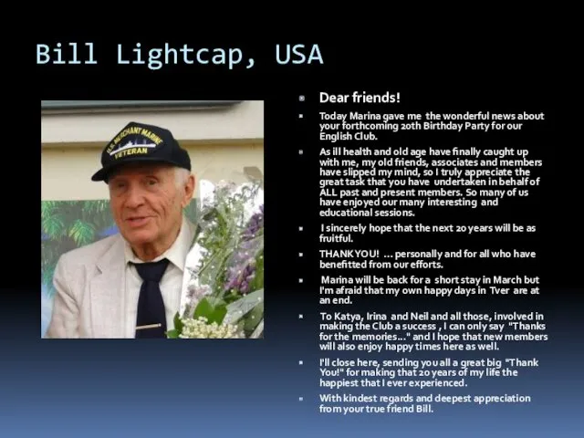 Bill Lightcap, USA Dear friends! Today Marina gave me the wonderful news about