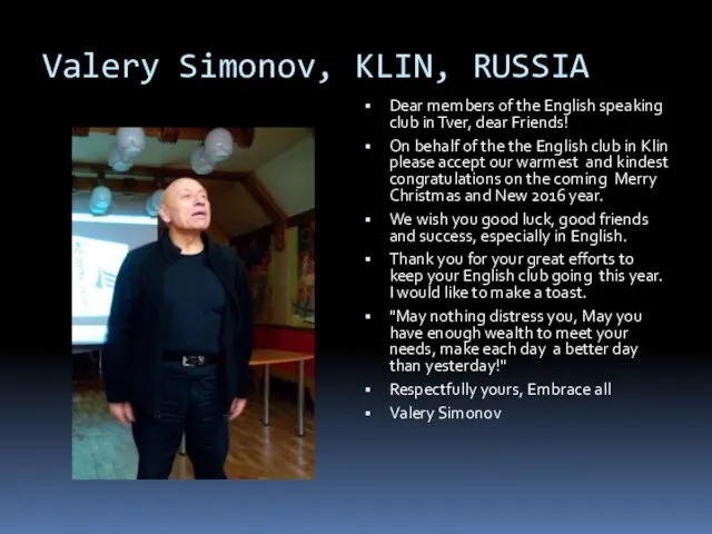 Valery Simonov, KLIN, RUSSIA Dear members of the English speaking club in Tver,