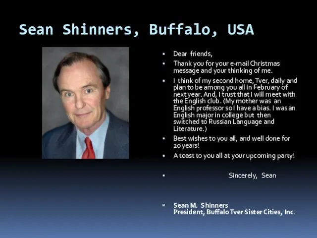 Sean Shinners, Buffalo, USA Dear friends, Thank you for your e-mail Christmas message