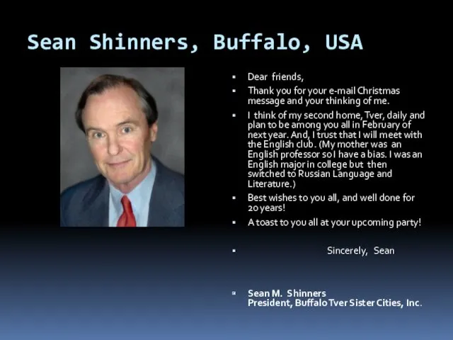 Sean Shinners, Buffalo, USA Dear friends, Thank you for your