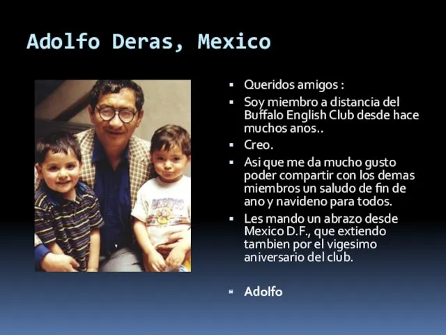 Adolfo Deras, Mexico Queridos amigos : Soy miembro a distancia del Buffalo English