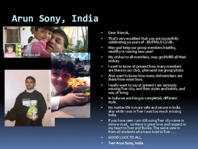 Arun Sony, India Dear friends, That's very excellent that you are succesfully celebrating