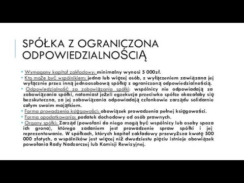 SPÓŁKA Z OGRANICZONA ODPOWIEDZIALNOŚCIĄ Wymagany kapitał zakładowy: minimalny wynosi 5