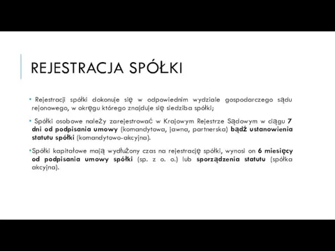 REJESTRACJA SPÓŁKI Rejestracji spółki dokonuje się w odpowiednim wydziale gospodarczego