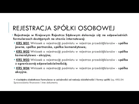 REJESTRACJA SPÓŁKI OSOBOWEJ Rejestracja w Krajowym Rejestrze Sądowym dokonuje się na odpowiednich formularzach