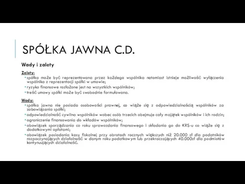 SPÓŁKA JAWNA C.D. Wady i zalety Zalety: spółka może być