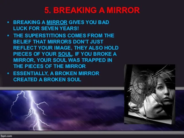 5. BREAKING A MIRROR BREAKING A MIRROR GIVES YOU BAD LUCK FOR SEVEN