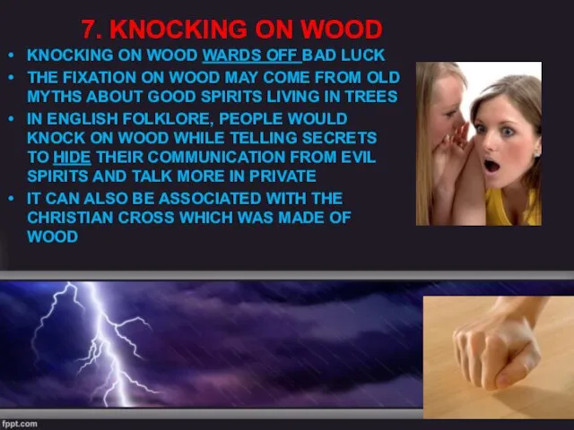 7. KNOCKING ON WOOD KNOCKING ON WOOD WARDS OFF BAD LUCK THE FIXATION